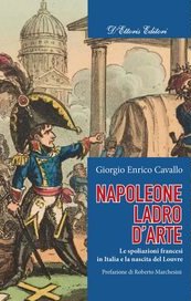 Napoleone, ladro d'arte. Le spoliazioni francesi in Italia e la nascita del Louvre