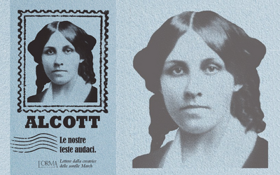 Le nostre teste audaci: le lettere inedite di Louisa May Alcott