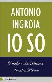 Antonio Ingroia. Io so