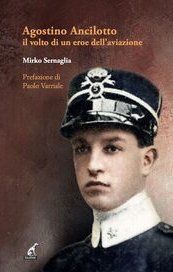 Agostino Ancilotto, il volto di un eroe dell'aviazione