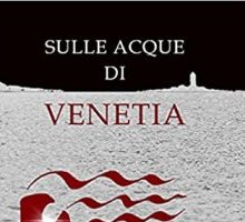 Sulle acque di Venetia