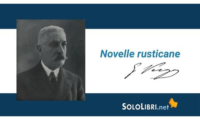 Le “Novelle rusticane” di Verga: riassunto e analisi dell'opera