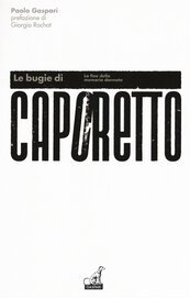 Le bugie di Caporetto. La fine della memoria dannata