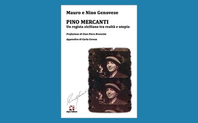 Pino Mercanti. Un regista siciliano tra realtà e utopia