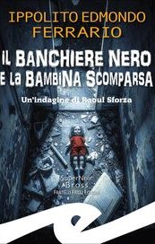 Il banchiere nero e la bambina scomparsa. Un'indagine di Raoul Sforza