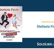 Intervista a Stefania Fiorin, in libreria con "Innamorato di una str... epitosa ragazza"