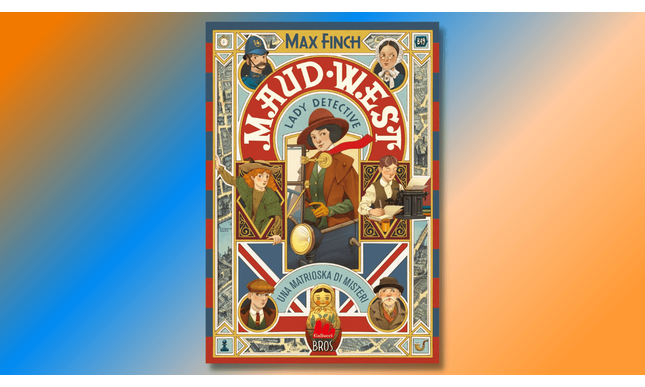 “Una matrioska di misteri” di Max Finch: il primo romanzo della serie per ragazzi “Maud West. Lady detective”