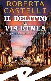 Il delitto di via Etnea. Un'indagine catanese di Mariolina e Manfredi