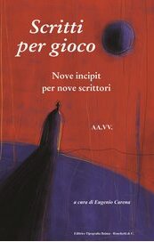 Scritti per gioco. Nove incipit per nove scrittori