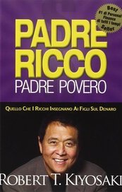 Padre ricco padre povero. Quello che i ricchi insegnano ai figli sul denaro