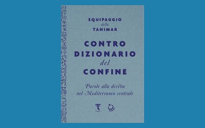 Controdizionario del confine. Parole alla deriva nel Mediterraneo centrale