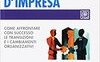 Culture d'impresa. Come affrontare con successo le transizioni e i cambiamenti organizzativi