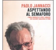Aspettando al semaforo. L'unica biografia di Enzo Jannacci che racconti qualcosa di vero