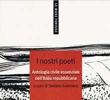 I nostri poeti. Antologia civile essenziale dell'Italia Repubblicana