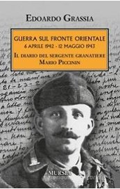Guerra sul fronte orientale: 6 aprile 1942-12 maggio 1943. Il diario del sergente granatiere Mario Piccinin