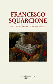 Francesco Squarcione «Pictorum gymnasiarcha singularis» 