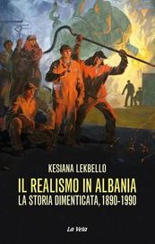 Il realismo in Albania. La storia dimenticata (1890-1990)