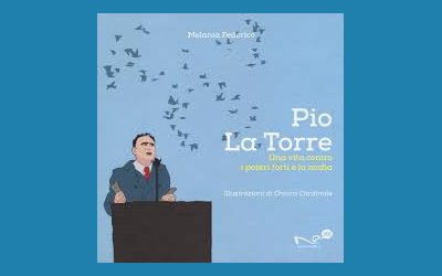 Pio La Torre. Una vita contro i poteri forti e la mafia