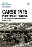 Carso 1915. L'ingresso nell'inferno. Le prime battaglie tra il San Michele-Debela Griža e le alture di Selz