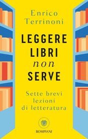 Leggere libri non serve. Sette brevi lezioni di letteratura