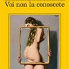 Voi non la conoscete
