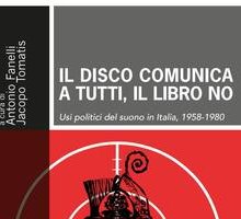 Il disco comunica a tutti, il libro no. Usi politici del suono in Italia, 1958-1980