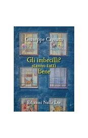 Gli imbecilli? Stanno tutti bene
