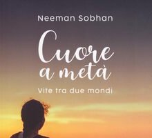 Cuore a metà. Vite tra due mondi