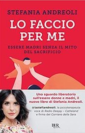 Lo faccio per me. Essere madri senza il mito del sacrificio