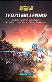 Terzo millennio. I migliori racconti di fantascienza del XXI secolo della World Science Fiction Italia