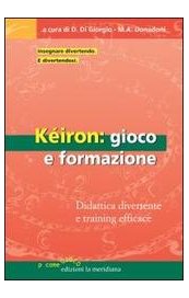 Keiròn: gioco e formazione. Didattica divertente e training efficace