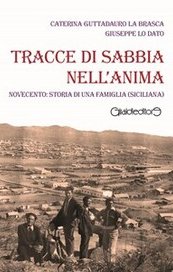 Tracce di sabbia nell'anima. Novecento: storia di una famiglia (siciliana) 