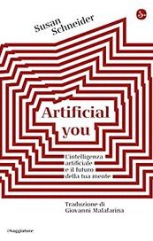 Artificial you. L'intelligenza artificiale e il futuro della tua mente