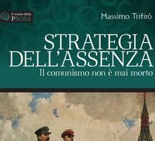 Strategia dell'assenza. Il Comunismo non è mai morto