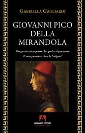 Giovanni Pico della Mirandola. Un genio riscoperto che parla al presente