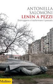 Lenin a pezzi. Distruggere e trasformare il passato