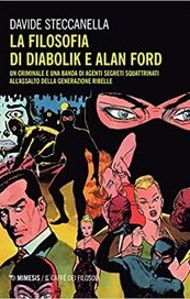 La filosofia di Diabolik e Alan Ford. Un criminale e una banda di agenti segreti squattrinati all'assalto della generazione ribelle