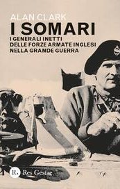 I somari. I generali inetti delle forze armate inglesi nella Grande Guerra