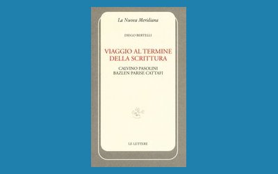 Viaggio al termine della scrittura: Calvino Pasolini Bazlen Parise Cattafi