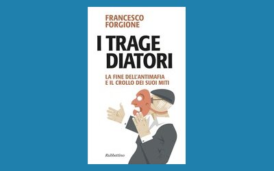 I Tragediatori. La fine dell'antimafia e il crollo dei suoi miti