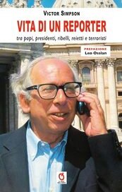 Vita di un reporter, tra papi, presidenti, ribelli, reietti e terroristi