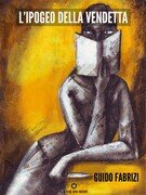 L'ipogeo della vendetta