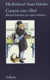 Curarsi con i libri. Rimedi letterari per ogni malanno