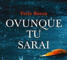 “Ovunque tu sarai”: struggente il romanzo d'amore dell'esordiente Fioly Bocca