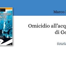 Marco Di Tillo in "Omicidio all'Acquario di Genova" racconta la seconda indagine dell'Ispettore Marco Canepa