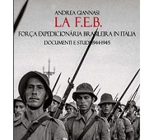 La F.E.B. Força Expedicionária Brasileira in Italia. Documenti e studi 1944-1945