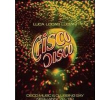 Crisco Disco. Disco Music & Cubbing Gay negli anni '70 - '80