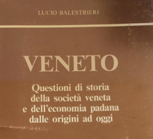 Veneto. Questioni di storia della società veneta e dell'economia padana dalle origini ad oggi