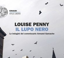 Il lupo nero. Le indagini del commissario Armand Gamache