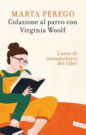 Colazione al parco con Virginia Woolf. L'arte di innamorarsi dei libri